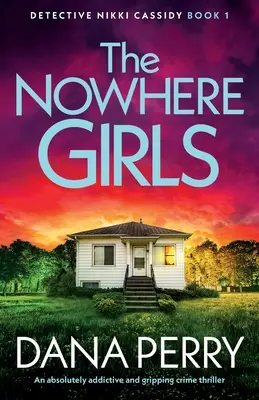 Le ragazze del nulla: Un thriller poliziesco assolutamente avvincente e coinvolgente - The Nowhere Girls: An absolutely addictive and gripping crime thriller