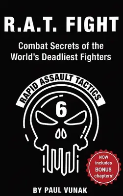 R.A.T. FIGHT I segreti di combattimento dei combattenti più letali del mondo: Tattiche di assalto rapido - R.A.T. FIGHT Combat Secrets of the World's Deadliest Fighters: Rapid Assault Tactics
