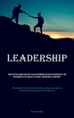 Leadership: How Effective Leaders Construct A High-performance Culture Of Accountability And Responsibility (Come i leader efficaci costruiscono una cultura ad alte prestazioni di responsabilità e responsabilità) è l'oggetto del libro “La leadership è un'idea”. - Leadership: How Effective Leaders Construct A High-performance Culture Of Accountability And Responsibility Is The Subject Of The