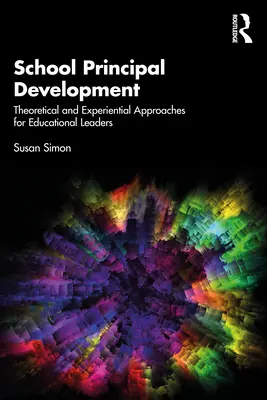 Sviluppo dei direttori scolastici: Approcci teorici ed esperienziali per i dirigenti scolastici - School Principal Development: Theoretical and Experiential Approaches for Educational Leaders