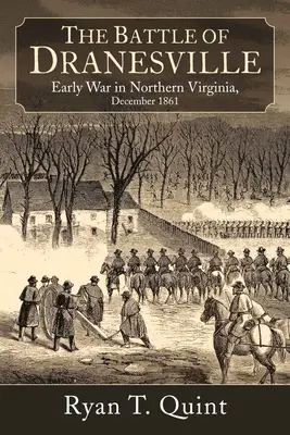 Dranesville: Una città della Virginia settentrionale sotto il fuoco incrociato di una battaglia dimenticata, 20 dicembre 1861 - Dranesville: A Northern Virginia Town in the Crossfire of a Forgotten Battle, December 20, 1861
