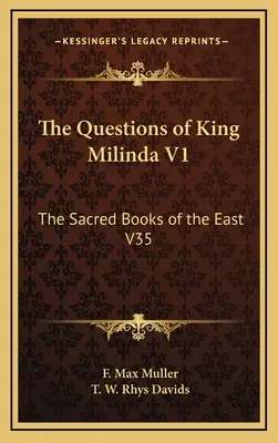 Le domande del re Milinda V1: I libri sacri dell'Oriente V35 - The Questions of King Milinda V1: The Sacred Books of the East V35