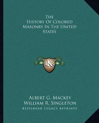 La storia della massoneria di colore negli Stati Uniti - The History Of Colored Masonry In The United States