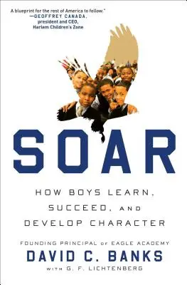 Soar: come i ragazzi imparano, hanno successo e sviluppano il loro carattere - Soar: How Boys Learn, Succeed, and Develop Character
