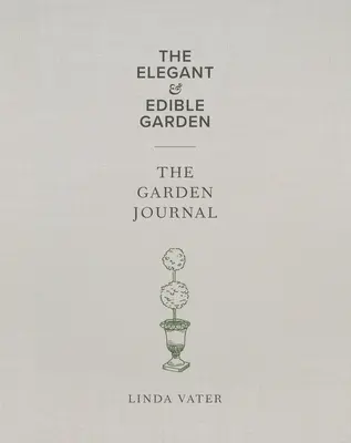 Il giardino elegante e commestibile e il cofanetto del Diario del giardino - The Elegant & Edible Garden and the Garden Journal Boxed Set