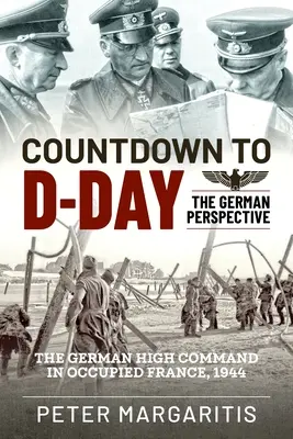 Conto alla rovescia per il D-Day: la prospettiva tedesca - Countdown to D-Day: The German Perspective