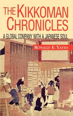Le cronache di Kikkoman: Un'azienda globale con un'anima giapponese - The Kikkoman Chronicles: A Global Company with a Japanese Soul