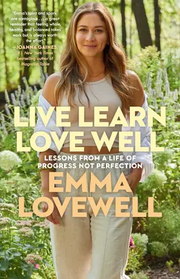 Vivere, imparare, amare bene: Lezioni da una vita di progresso e non di perfezione - Live Learn Love Well: Lessons from a Life of Progress Not Perfection