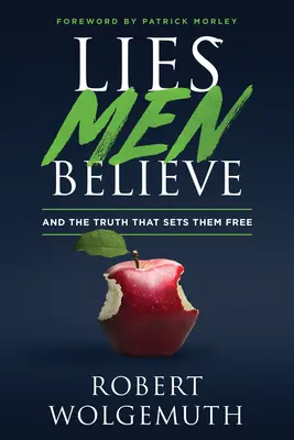 Le bugie che gli uomini credono: E la verità che li rende liberi - Lies Men Believe: And the Truth That Sets Them Free