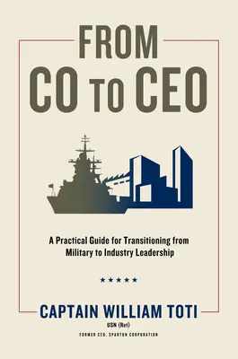 Da Co a CEO: Una guida pratica per la transizione dalla leadership militare a quella industriale - From Co to CEO: A Practical Guide for Transitioning from Military to Industry Leadership