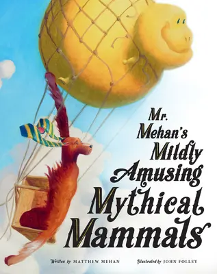 I mammiferi mitici più divertenti del signor Mehan - Mr. Mehan's Mildly Amusing Mythical Mammals