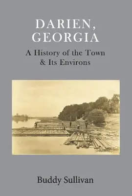 Darien, Georgia: Storia della città e dei suoi dintorni - Darien, Georgia: A History of the Town & Its Environs
