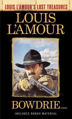 Bowdrie (I tesori perduti di Louis l'Amour): Storie - Bowdrie (Louis l'Amour's Lost Treasures): Stories