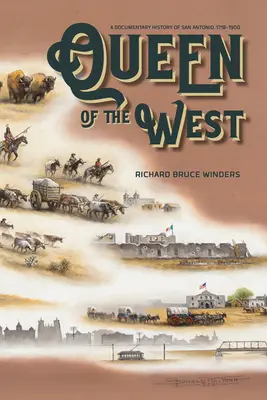 La regina del West: Una storia documentata di San Antonio, 1718-1900 - Queen of the West: A Documentary History of San Antonio, 1718-1900