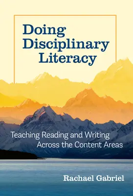 Fare alfabetizzazione disciplinare: Insegnare lettura e scrittura attraverso le aree di contenuto - Doing Disciplinary Literacy: Teaching Reading and Writing Across the Content Areas