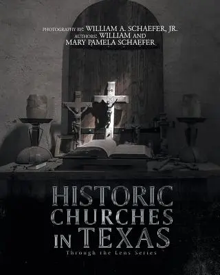 Chiese storiche del Texas: Attraverso l'obiettivo - Historic Churches in Texas: Through the Lens Series