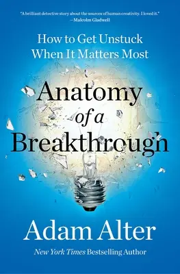 Anatomia di una svolta: come sbloccarsi quando è più importante - Anatomy of a Breakthrough: How to Get Unstuck When It Matters Most