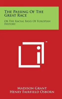 Il passaggio della grande razza: o le basi razziali della storia europea - The Passing of the Great Race: Or the Racial Basis of European History