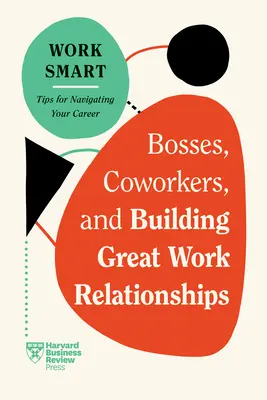 Capi, colleghi e relazioni di lavoro eccellenti - Bosses, Coworkers, and Building Great Work Relationships