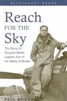 Raggiungere il cielo: la storia di Douglas Bader, l'asso senza gambe della Battaglia di Britannia - Reach for the Sky: The Story of Douglas Bader, Legless Ace of the Battle of Britian