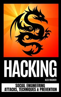 Hacking: Attacchi di ingegneria sociale, tecniche e prevenzione - Hacking: Social Engineering Attacks, Techniques & Prevention