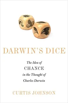 I dadi di Darwin: L'idea del caso nel pensiero di Charles Darwin - Darwin's Dice: The Idea of Chance in the Thought of Charles Darwin