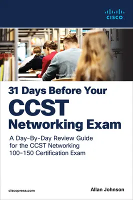 31 giorni prima dell'esame Cisco Certified Support Technician (Ccst) Networking 100-150: Una guida di revisione giorno per giorno per la certificazione Ccst-Networking - 31 Days Before Your Cisco Certified Support Technician (Ccst) Networking 100-150 Exam: A Day-By-Day Review Guide for the Ccst-Networking Certification