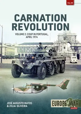 La rivoluzione dei garofani: Volume 2: Colpo di stato in Portogallo, aprile 1974 - Carnation Revolution: Volume 2: Coup in Portugal, April 1974