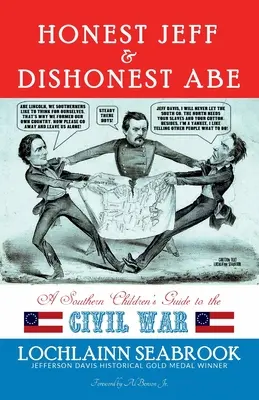 Honest Jeff and Dishonest Abe: una guida per bambini del Sud alla Guerra Civile - Honest Jeff and Dishonest Abe: A Southern Children's Guide to the Civil War
