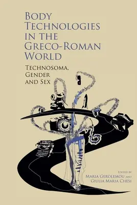 Tecnologie del corpo nel mondo greco-romano: Technosma, genere e sesso - Body Technologies in the Greco-Roman World: Technosma, Gender and Sex