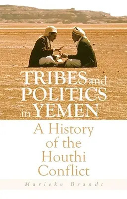 Tribù e politica nello Yemen: Una storia del conflitto Houthi - Tribes and Politics in Yemen: A History of the Houthi Conflict