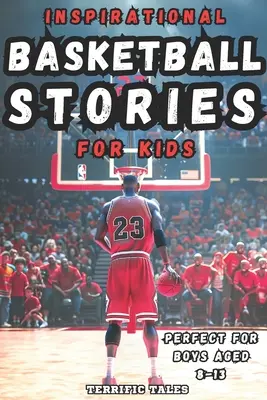 Storie di basket ispirate per bambini: Lezioni per giovani lettori sulla resilienza, la forza mentale e la costruzione di una mentalità di crescita, dai campioni di questo sport - Inspirational Basketball Stories for Kids: Lessons for Young Readers in Resilience, Mental Toughness, and Building a Growth Mindset, from the Sport's