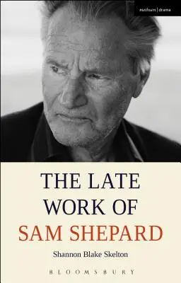 L'ultima opera di Sam Shepard - The Late Work of Sam Shepard