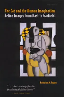 Il gatto e l'immaginazione umana: Immagini feline da Bast a Garfield - The Cat and the Human Imagination: Feline Images from Bast to Garfield