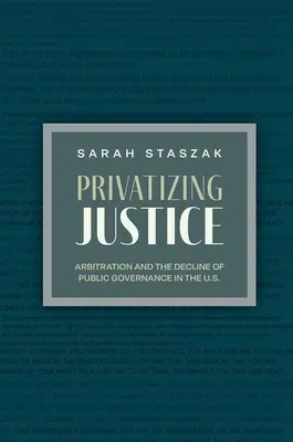 Privatizzare la giustizia: L'arbitrato e il declino della governance pubblica negli USA - Privatizing Justice: Arbitration and the Decline of Public Governance in the U.S.