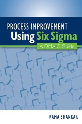 Il miglioramento dei processi con Six Sigma: Una guida DMAIC - Process Improvement Using Six Sigma: A DMAIC Guide