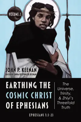 Il Cristo cosmico di Efesini: l'universo, la Trinità e la triplice verità di Zhiyi, Volume 2 - Earthing the Cosmic Christ of Ephesians-The Universe, Trinity, and Zhiyi's Threefold Truth, Volume 2