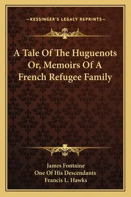 Racconto degli Ugonotti o Memorie di una famiglia francese rifugiata - A Tale Of The Huguenots Or, Memoirs Of A French Refugee Family