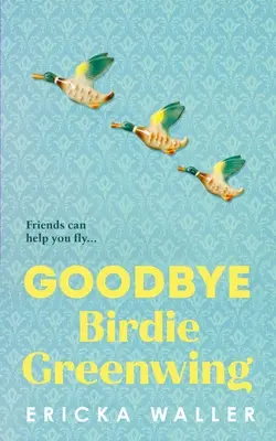 Addio Birdie Greenwing - Goodbye Birdie Greenwing