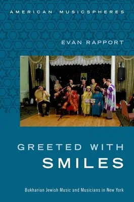 Salutato con un sorriso: Musica e musicisti ebrei bukhariani a New York - Greeted with Smiles: Bukharian Jewish Music and Musicians in New York