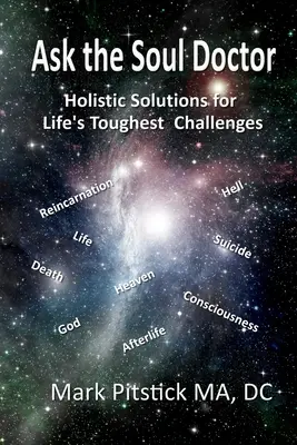 Chiedi al medico dell'anima: Soluzioni olistiche per le sfide più difficili della vita - Ask the Soul Doctor: Holistic Solutions for Life's Toughest Challenges