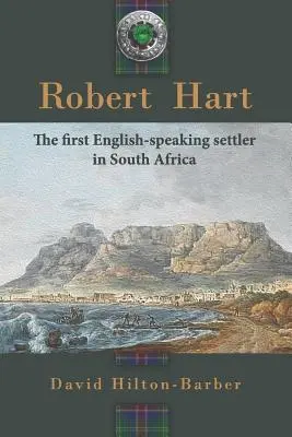 Robert Hart: il primo colono di lingua inglese in Sudafrica - Robert Hart: The First English-Speaking Settler in South Africa