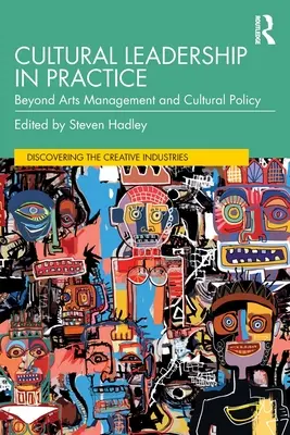 Leadership culturale in pratica: Oltre la gestione delle arti e la politica culturale - Cultural Leadership in Practice: Beyond Arts Management and Cultural Policy