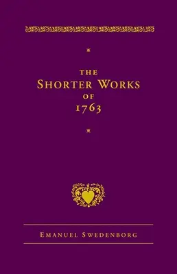 Le opere brevi del 1763: Il Signore Sacra Scrittura Vita Fede Supplementi - The Shorter Works of 1763: The Lord Sacred Scripture Life Faith Supplements