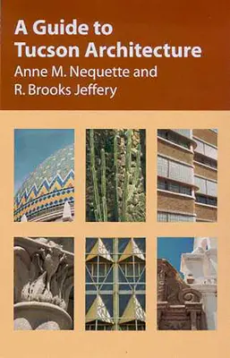 Guida all'architettura di Tucson - A Guide to Tucson Architecture