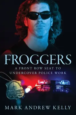 Froggers: Un posto in prima fila nel lavoro della polizia sotto copertura - Froggers: A Front Row Seat to Undercover Police Work