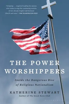 Gli adoratori del potere: La pericolosa ascesa del nazionalismo religioso - The Power Worshippers: Inside the Dangerous Rise of Religious Nationalism