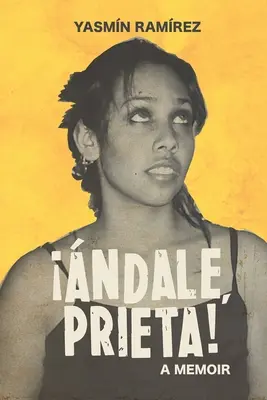ndale, Prieta! Una lettera d'amore alla mia famiglia - ndale, Prieta!: A Love Letter to My Family