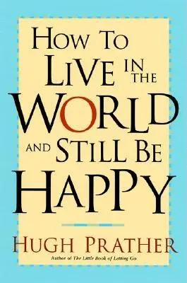Come vivere nel mondo ed essere comunque felici - How to Live in the World and Still Be Happy