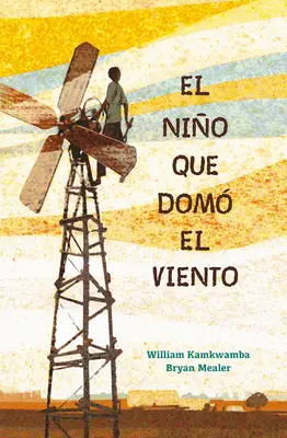 El Nio Que Dom El Viento / Il ragazzo che imbrigliava il vento - El Nio Que Dom El Viento / The Boy Who Harnessed the Wind